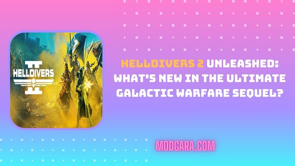 HELLDIVERS 2 Unleashed: What’s New in the Ultimate Galactic Warfare Sequel?